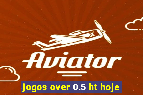 jogos over 0.5 ht hoje